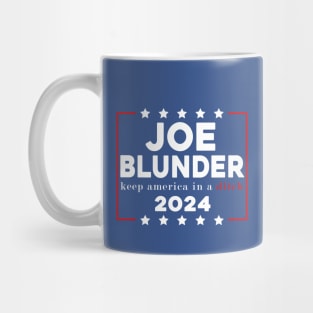 Joe Blunder keep america in a ditch 2024 Mug